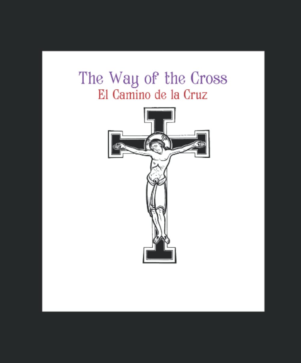The Way of the Cross: El Camino de la Cruz