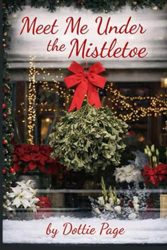 Meet Me Under the Mistletoe: A Christmas Story
