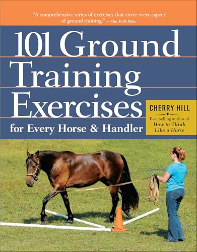 101 Ground Training Exercises for Every Horse & Handler (Read & Ride)