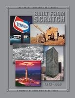 Built From Scratch: The Energy Companies of Tenneco 1943-1996 0988975475 Book Cover