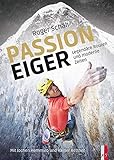 Roger Schäli - Passion Eiger: Legendäre Routen damals und heute (Alpinismus)