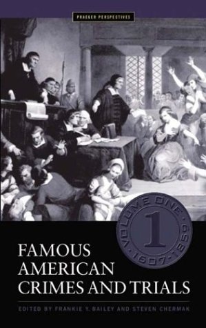 Famous American Crimes and Trials: Volume I, 1607-1859