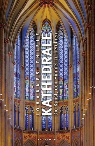 Kathedrale: Die Kunst, den Himmel zu berühren
