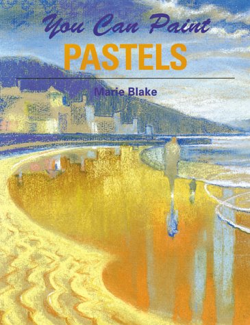 You Can Paint Pastels: Blake, Marie: 9780823059904: Amazon.com: Books
