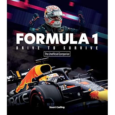 Formula 1 Drive to Survive The Unofficial Companion: The Stars, Strategy, Technology, and History of F1