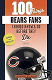 100 Things Bears Fans Should Know & Do Before They Die