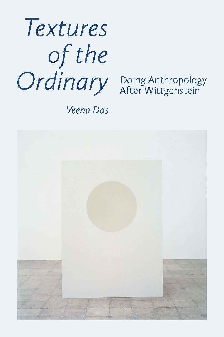 Textures of the Ordinary : Doing Anthropology After Wittgenstein