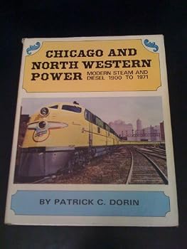 Hardcover Chicago and North Western Power: Modern Steam and Diesel 1900 to 1971 Book