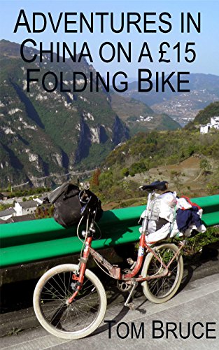 Adventures in China on a £15 Folding Bike (Cycling Adventures around the World Book 5)
