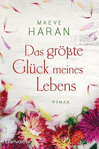 Das grosste gluck meines leben: Roman
