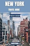 NEW YORK TRAVEL GUIDE 2024-2025
