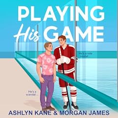 Playing His Game Audiolibro Por Morgan James, Ashlyn Kane arte de portada