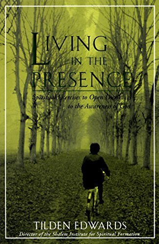 Living in the Presence: Spiritual Exercises to Open Our Lives to the Awareness of God by Tilden H. Edwards (1995-01-19)