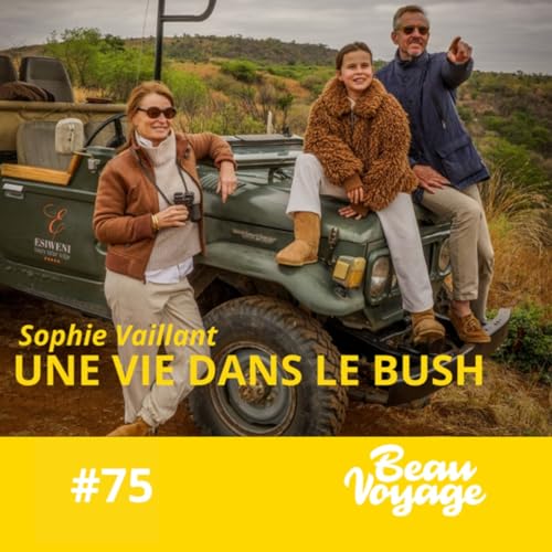 #75 - Sophie : quitter la finance pour la brousse, &eacute;lever sa fille au milieu des girafes et retaper un lodge