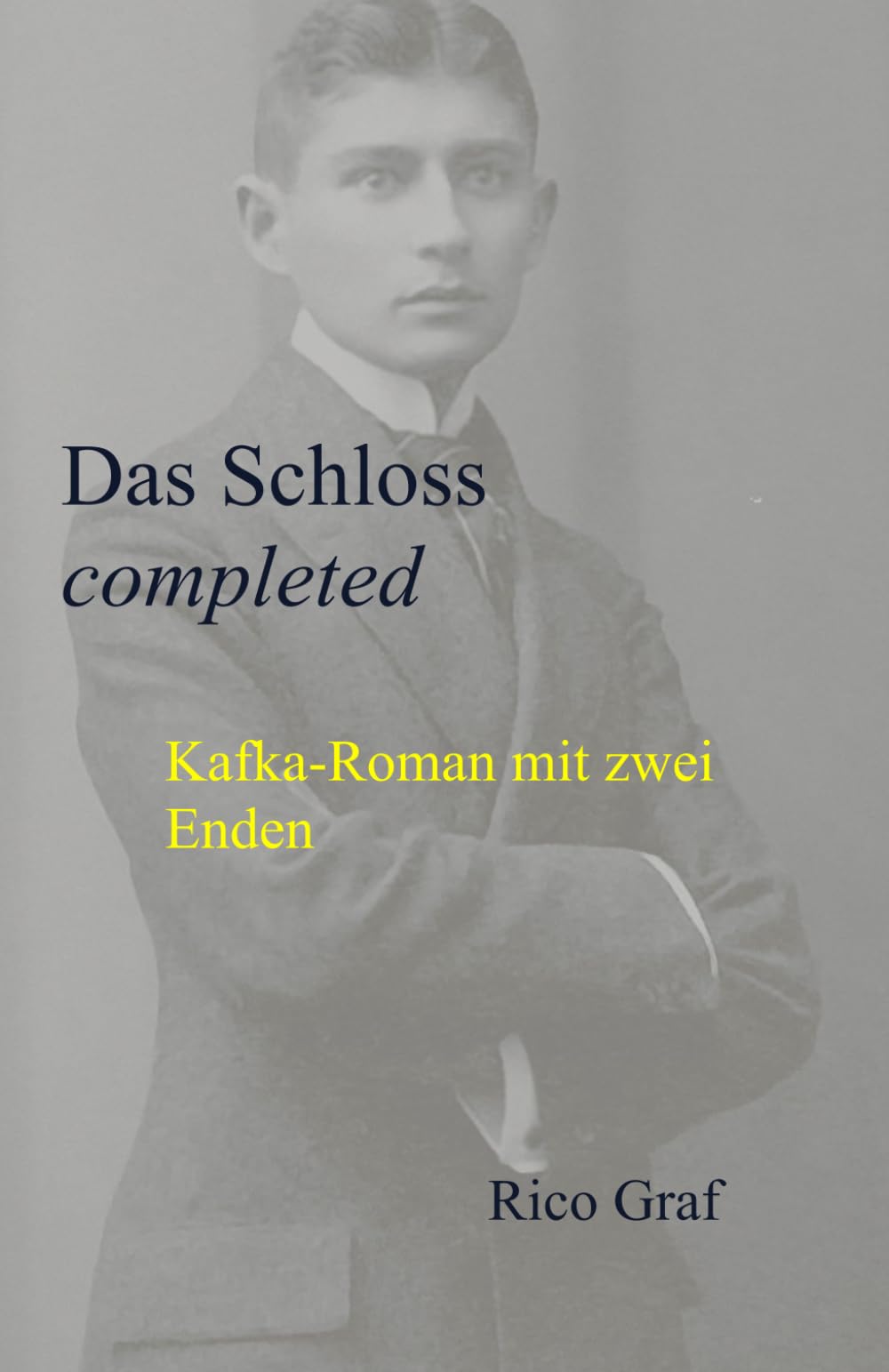 Das Schloss - completed: Kafka-Roman mit zwei Enden