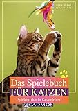  Das Spielebuch für Katzen: Spielend durchs Katzenleben