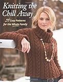 Photo Gallery knitting the chill away: 39 cozy patterns for the whole family by martingale & company (creator) (15-oct-2012) paperback Photo Gallery knitting the chill away: 39 cozy patterns for the whole family by martingale & company (creator) (15-oct-2012) paperback