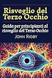Risveglio del Terzo Occhio: Guida per principianti al risveglio del Terzo Occhio