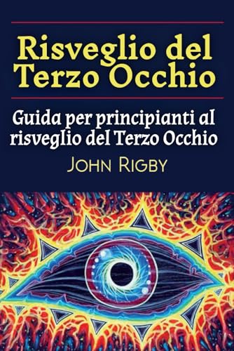 Risveglio del Terzo Occhio: Guida per principianti al risveglio del Terzo Occhio