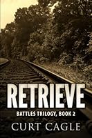 Retrieve: The Battles Trilogy, Book 2 (Volume 2) 1533661235 Book Cover