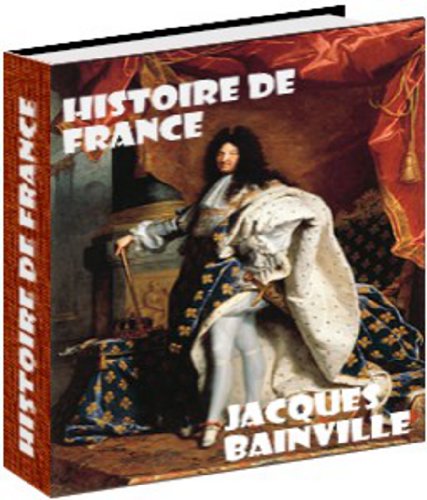 Télécharger Histoire de France, par Jacques Bainville Francais PDF