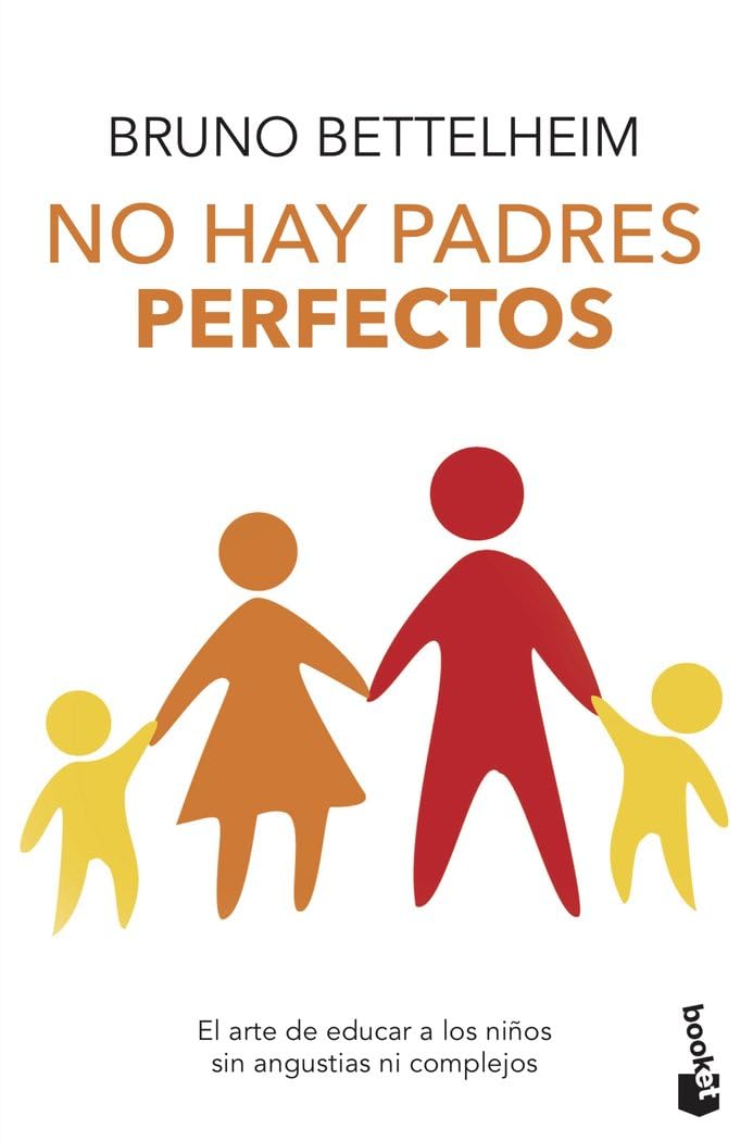 No hay padres perfectos: El arte de educar a los hijos sin angustias ni complejos (Familia)
