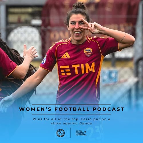 Ep.316: Wins for all at the top, Lazio put on a show against Genoa
