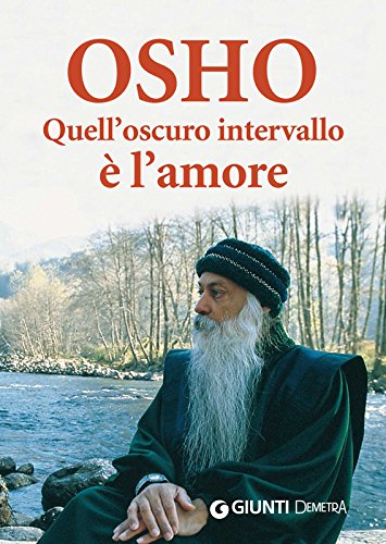 Quell'oscuro intervallo è l'amore (Next Age. Testi) di [Osho, S. A. Videha]