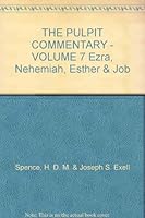 Pulpit Commentary Volume 7 Ezra, Nehemiah, Esther & Job B000K7DHNA Book Cover