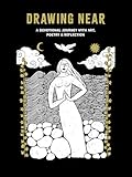 Drawing Near: A Devotional Journey with Art, Poetry, and Reflection