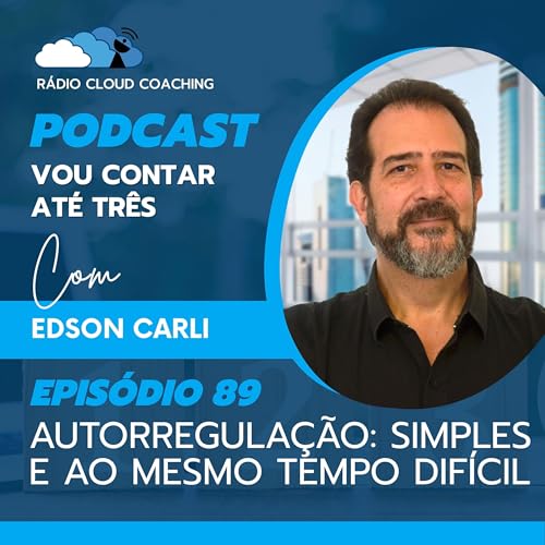 Autorregulação: Simples e ao mesmo tempo difícil - VOU CONTAR ATÉ TRÊS #089