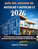 autocad lt 2019 prezzo  Guía del usuario de AutoCAD y AutoCAD LT 2026: Un manual paso a paso para principiantes y personas mayores para dominar el diseño 2D y 3D.