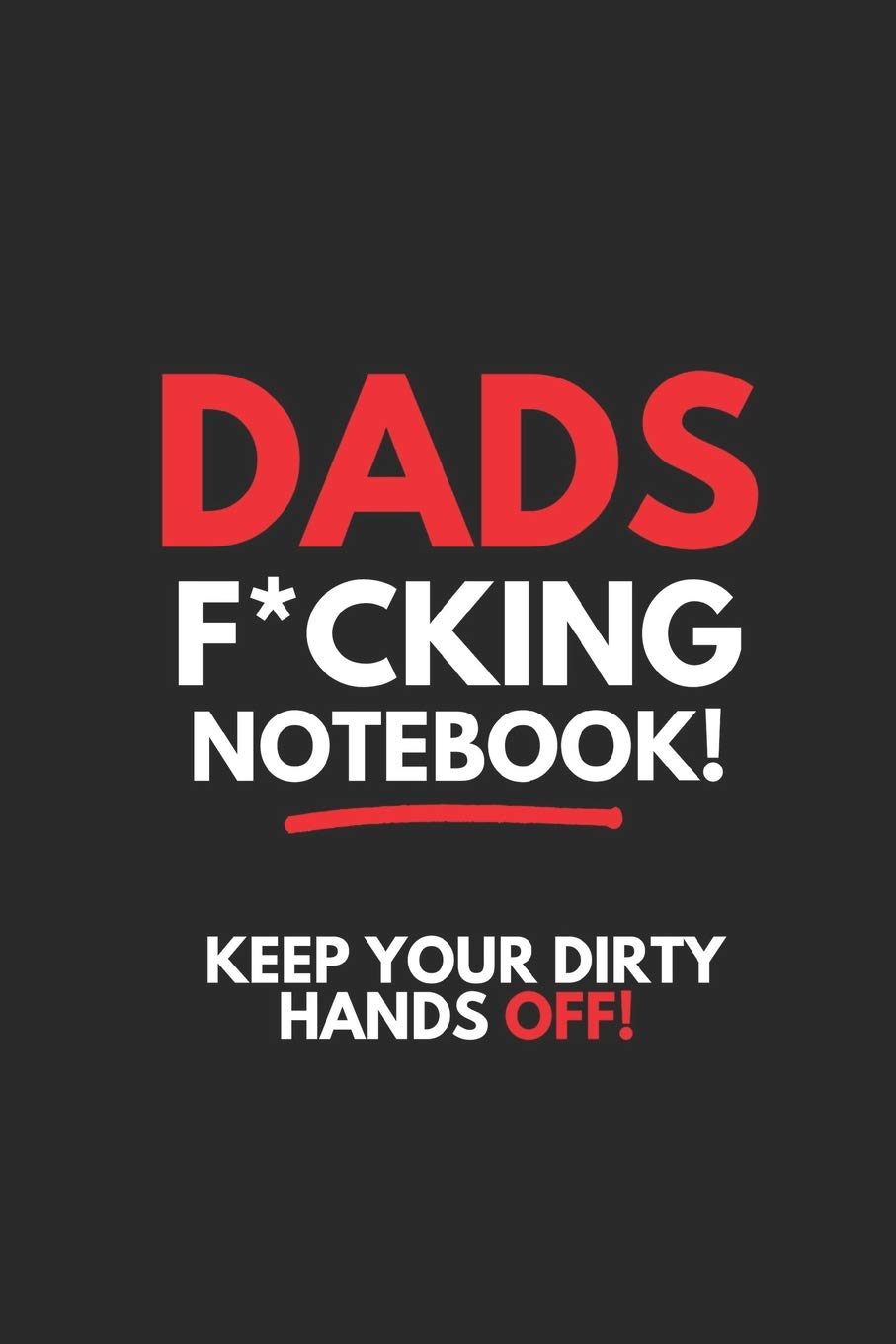 DADS F*CKING NOTEBOOK: Funny Dad Notebook / Journal, Gifts for Father’s Day, Funny Dad Gift from Kids, Swear Word Journal, cool notebook for dad: Lined Notebook, Diary, 6 x 9 in. 120 Page