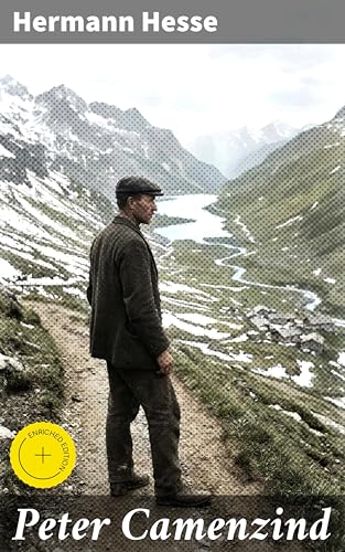 Peter Camenzind: Bereicherte Ausgabe. Eine poetische Reise zur Selbstfindung und Naturverbundenheit (German Edition)