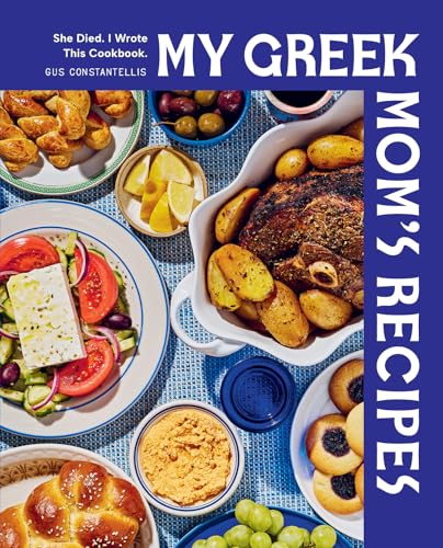 My Greek Mom's Recipes: She Died. I Wrote This...