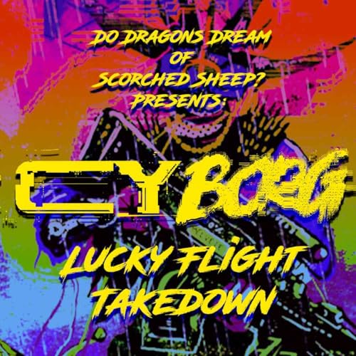 Cy Borg: Lucky Flight Takedown Part 2 Podcast Por  arte de portada