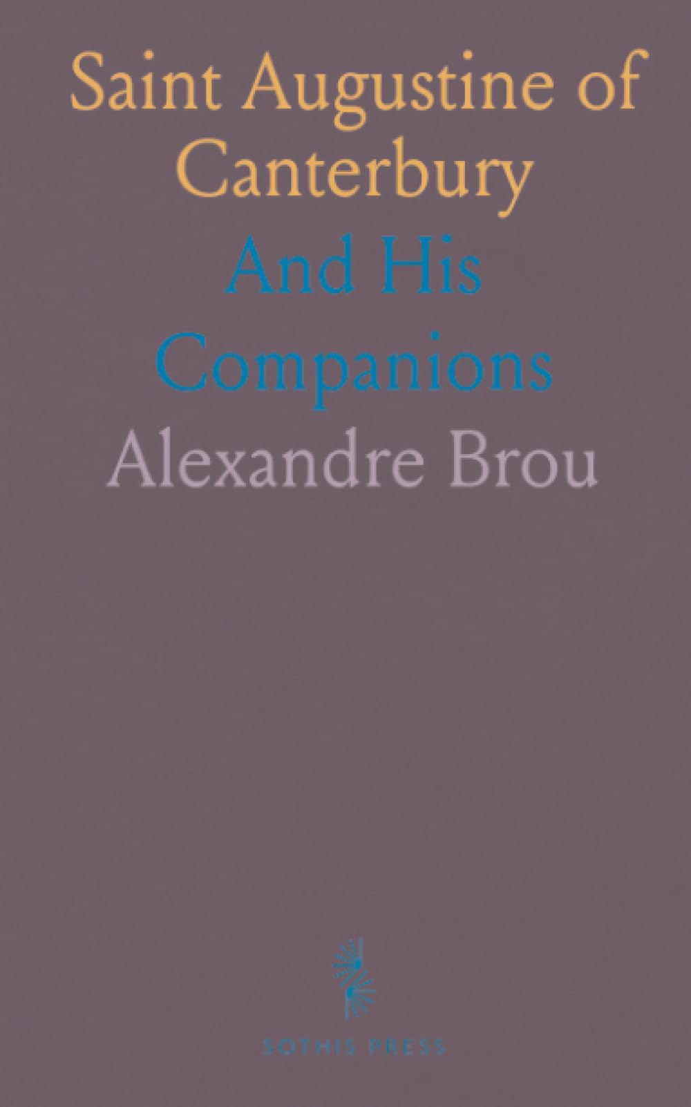 Saint Augustine of Canterbury: And His Companions