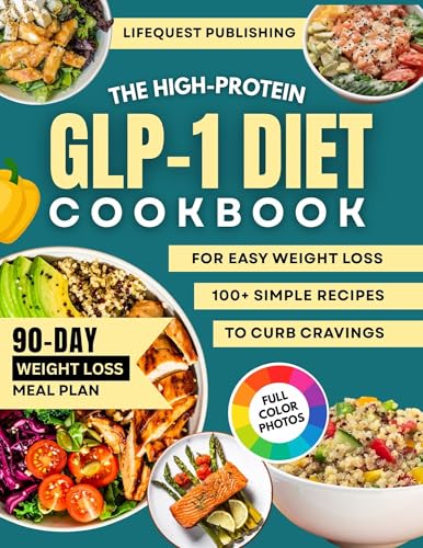 The GLP-1 High-Protein Cookbook for Easy Weight Loss: Simple, Delicious