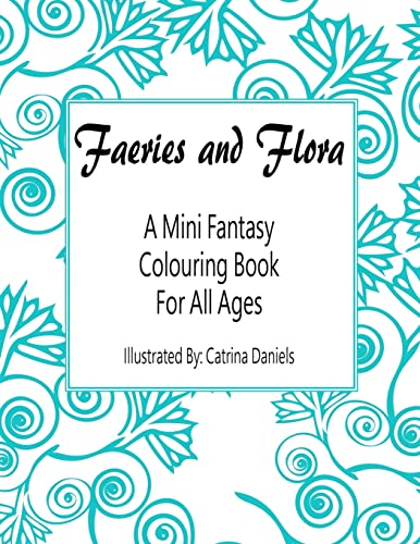 Faeries and Flora: A Mini Fantasy Colouring Book for All Ages
