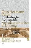  Katholische Dogmatik. Aus ökumenischer Erfahrung. Band 1: Die Geschichte der Menschen mit Gott