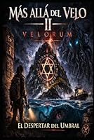 Más allá del velo II Velorum: El despertar del umbral (Beyond the Veil) (Spanish Edition) B0H394WKD5 Book Cover