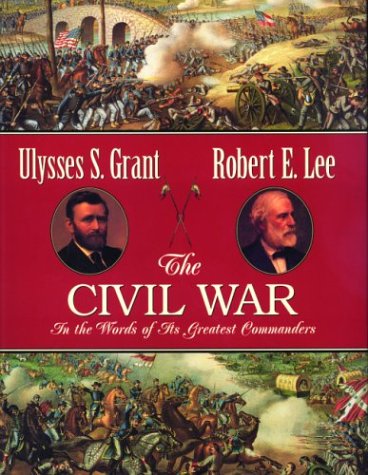 The Civil War in the Words of Its Greatest Commanders