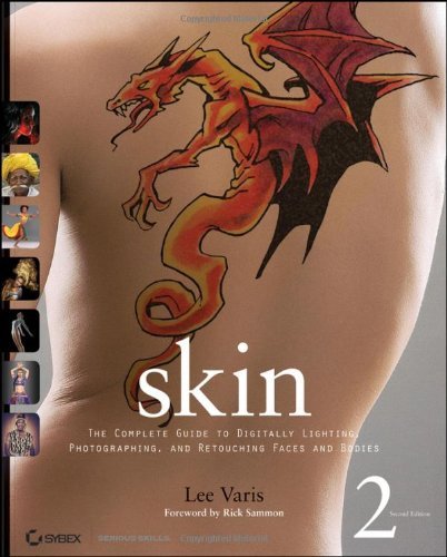 By Lee Varis: Skin: The Complete Guide to Digitally Lighting, Photographing, and Retouching Faces and Bodies Second (2nd) Edition