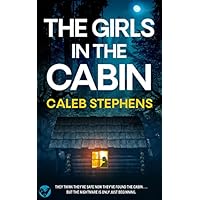THE GIRLS IN THE CABIN an absolutely unputdownable psychological thriller packed with heart-stopping twists