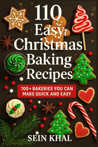 110 Easy Christmas Baking Recipes: 100+ Quick & Delicious Cookies...