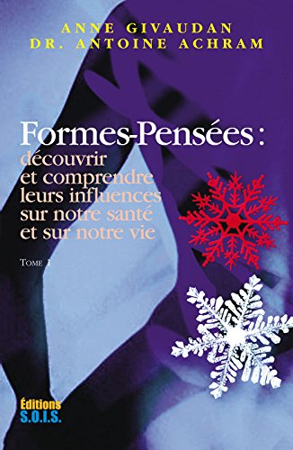 Télécharger Formes-Pensées tome 1: Découvrir et comprendre leurs influences sur notre santé et sur notre vie Livre PDF Gratuit
