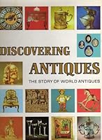DISCOVERING ANTIQUES: THE STORY OF WORLD ANTIQUES B000OYFTT4 Book Cover