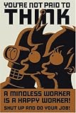 POSTER STOP ONLINE Futurama Poster A Mindless Worker is a Happy Worker Your Not Paid to Think Fry