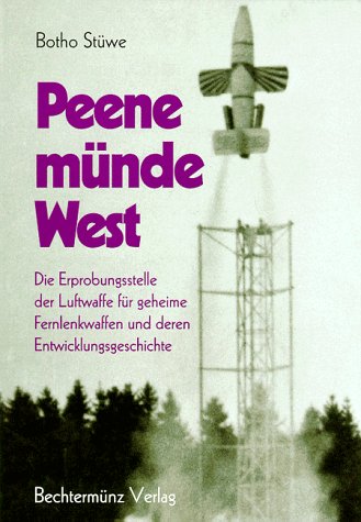 Peenemünde West: Die Erprobungsstelle der Luftwaffe für geheime Fernlenkwaffen und deren Entwicklu Peenemünde West: Die Erprobungsstelle der Luftwaffe für geheime Fernlenkwaffen und deren Entwicklu
