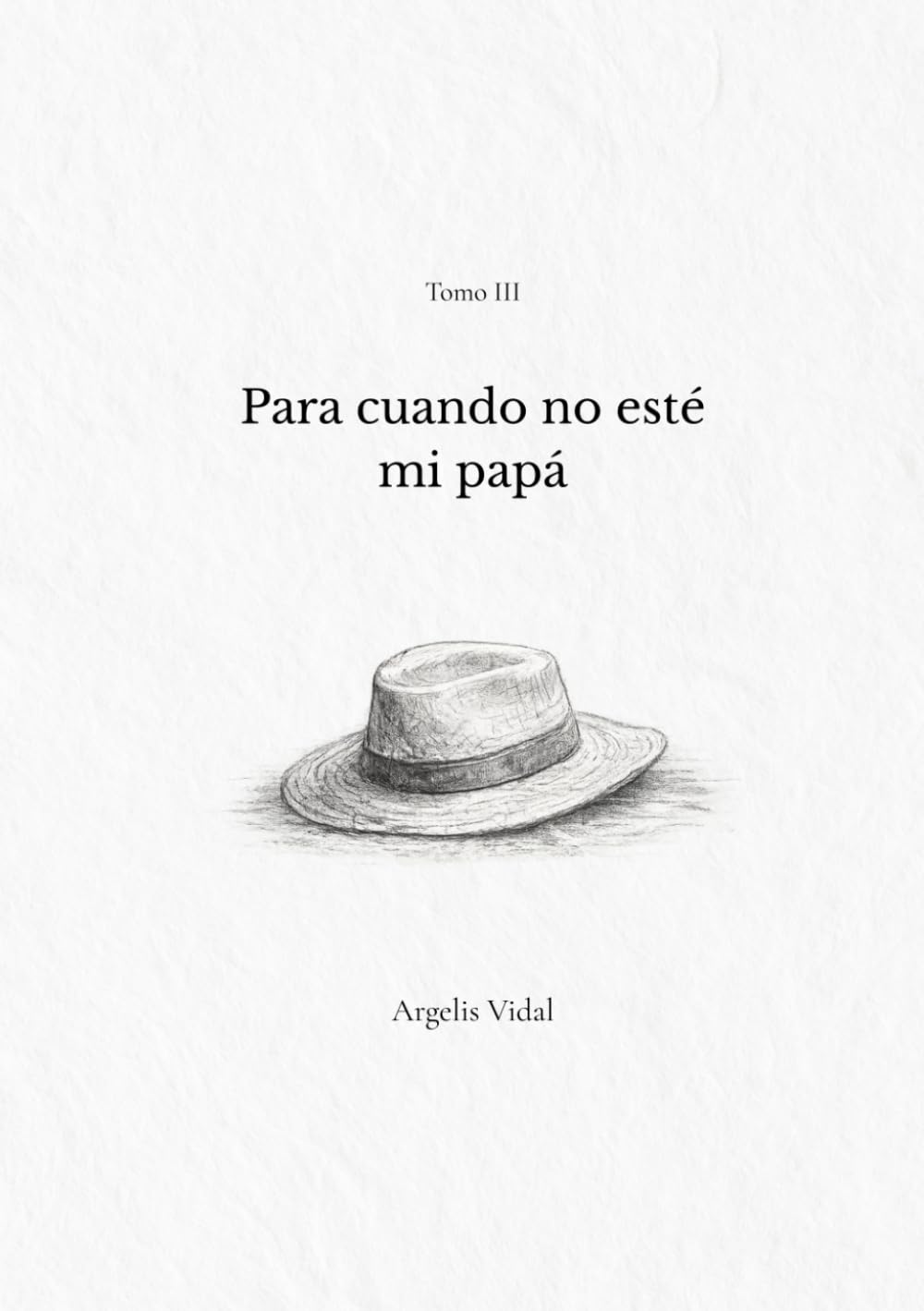 Para cuando no esté mi papá (Memorias de Argelis Vidal)